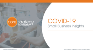 Core Strategy Partners | COVID-19 Small Business Insights