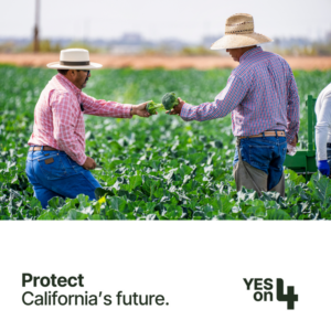 Two farmers in a field exchanging produce. Caption: "Protect California's future. Yes on 4"