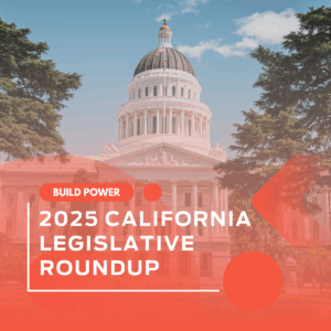 Photo of the Capitol in Sacramento, with a text overlay reading "BUILD POWER: 2025 CALIFORNIA LEGISLATIVE ROUNDUP"